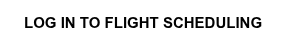 LOG IN TO FLIGHT SCHEDULING
